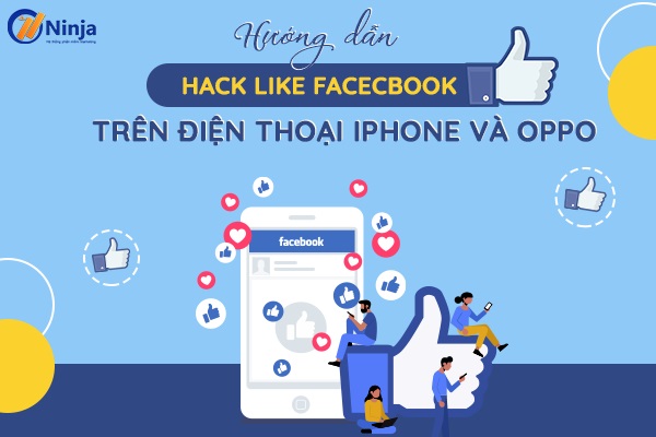 hack like facebook trên điện thoại Hướng dẫn hack like facebook trên điện thoại Iphone và Oppo