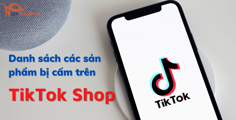 Danh sách các sản phẩm bị cấm trên Tiktok 2022