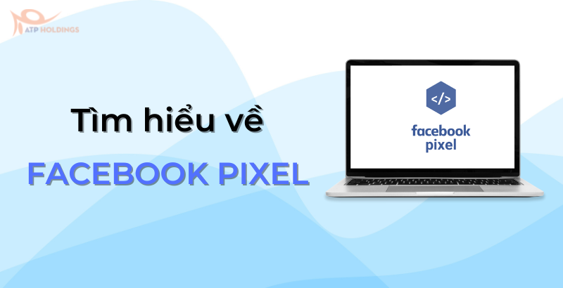 Tìm hiểu về Facebook Pixel