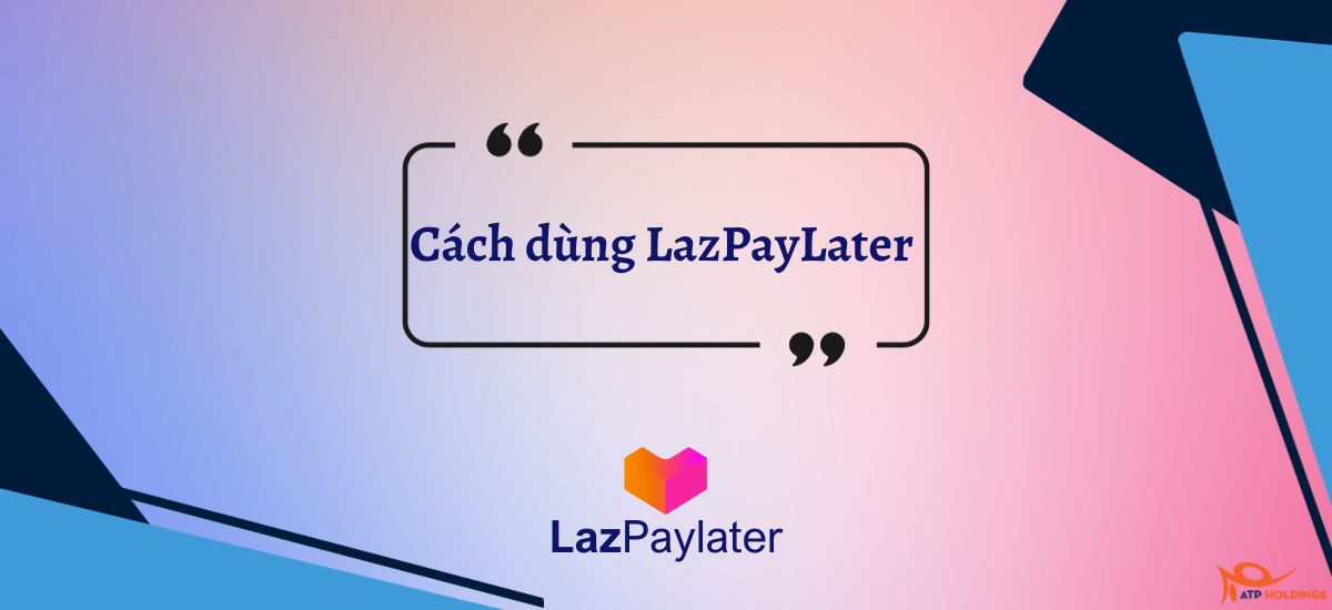 cách dùng lazpaylater