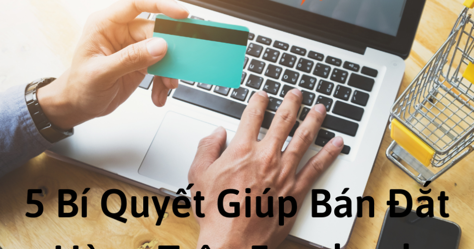 5 Bí Quyết Giúp Bán Đắt Hàng Trên Facebook