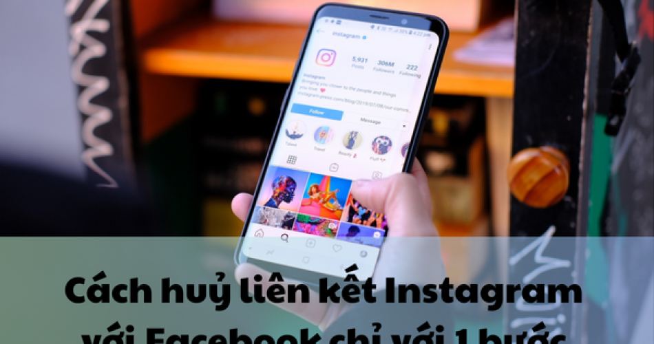 Cách huỷ liên kết Instagram với Facebook chỉ với 1 bước