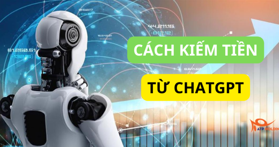 Cách kiếm tiền từ chatgpt