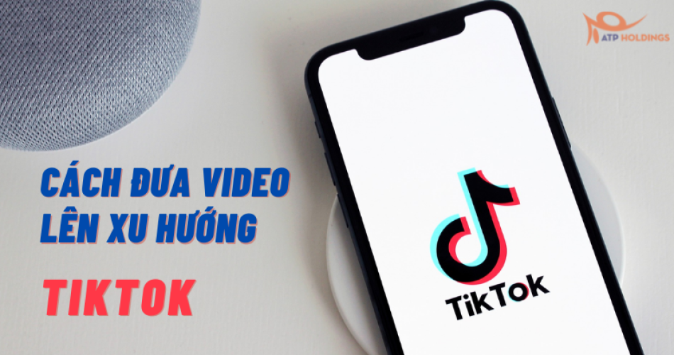 Cách lên xu hướng Tiktok nhanh nhất 2022