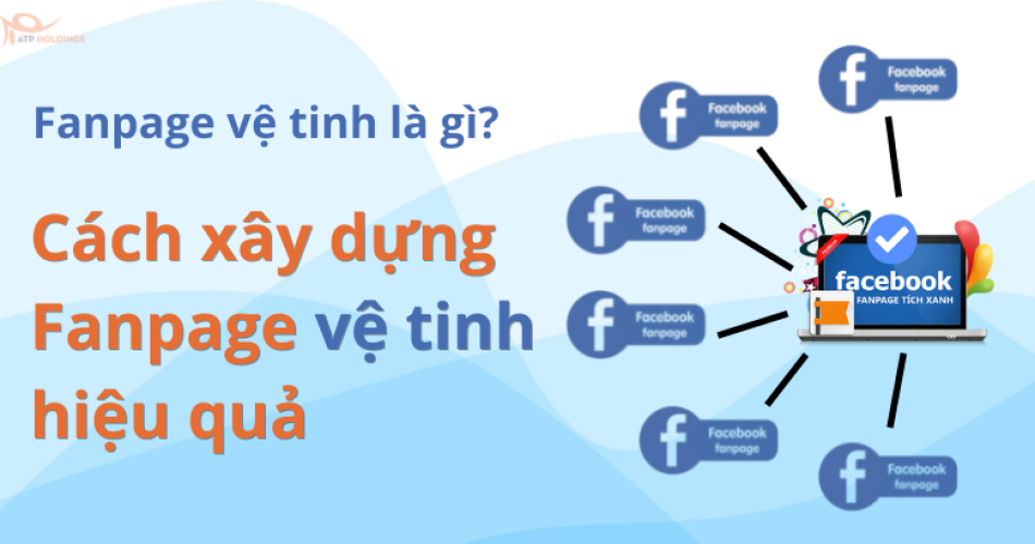 Fanpage vệ tinh là gì Cách xây dựng Fanpage vệ tinh hiệu quả