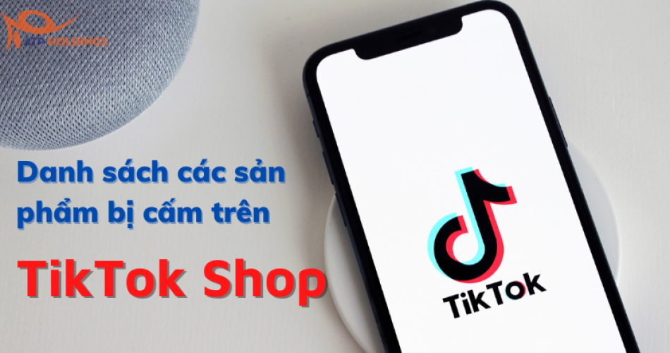 Danh sách các sản phẩm bị cấm trên Tiktok 2022