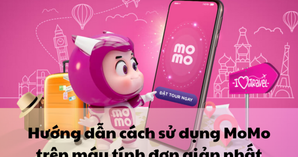 Hướng dẫn cách sử dụng MoMo trên máy tính đơn giản nhất