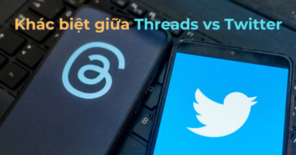 Khác biệt giữa Threads vs Twitter