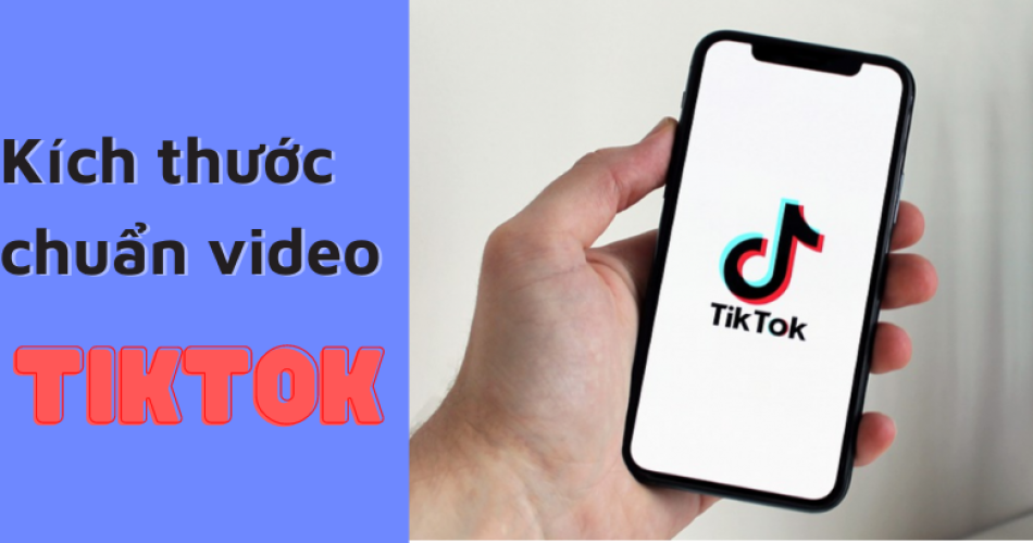 Kích thước video tiktok chuẩn năm 2022