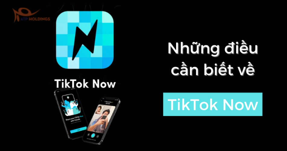 Những điều cần biết về TikTok now