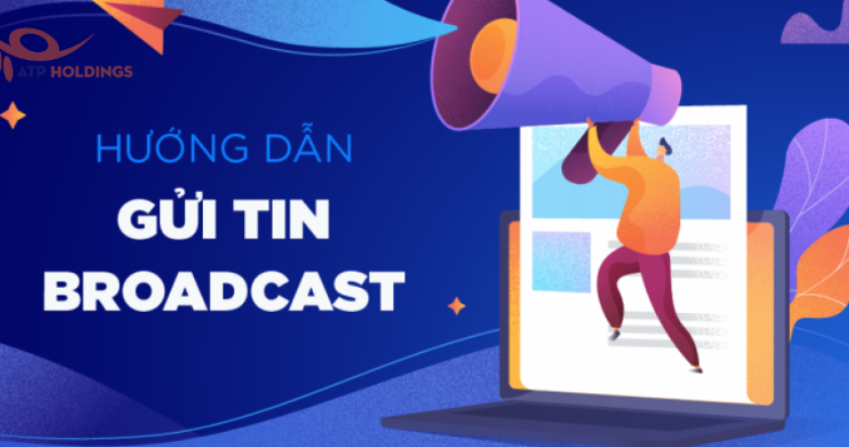 Broadcast zalo là gì? Hướng dẫn gửi tin Broadcast