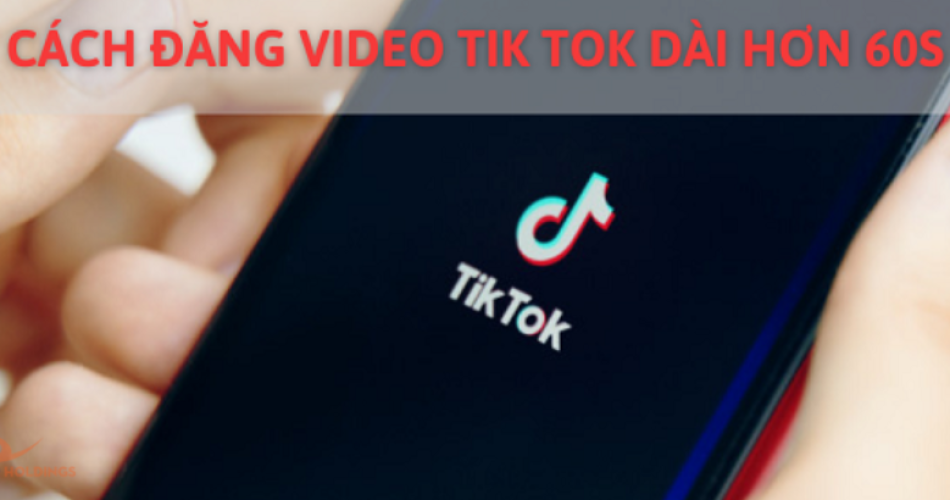 Cách đăng video Tik Tok dài hơn 1 phút