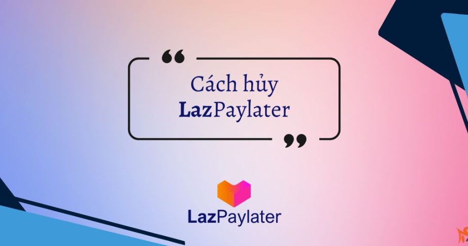 cách hủy lazpaylater