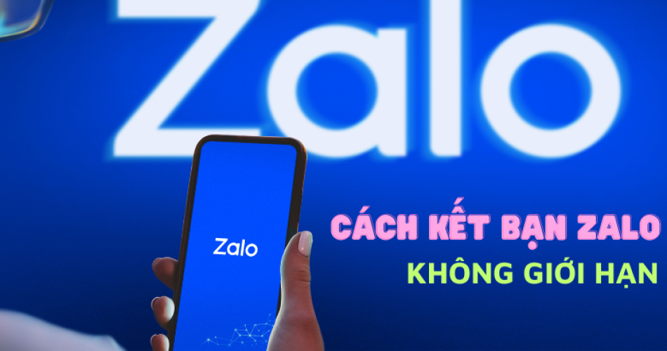 cách kết bạn zalo không bị giới hạn