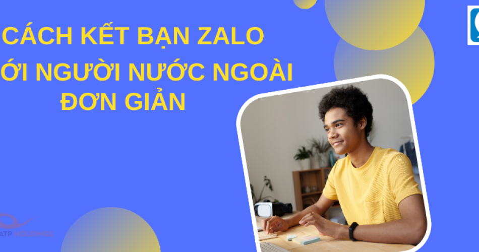 cách kết bạn zalo với người nước ngoài