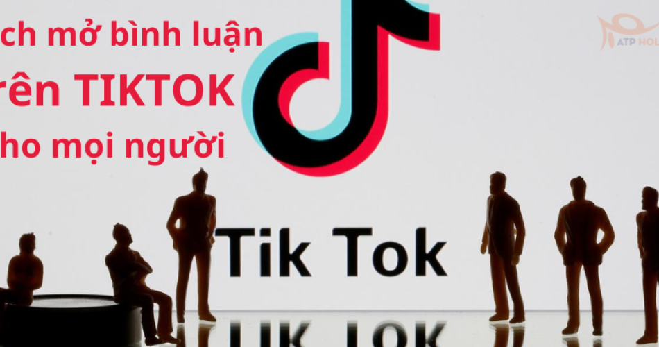 cách mở bình luận trên titktok cho mọi người