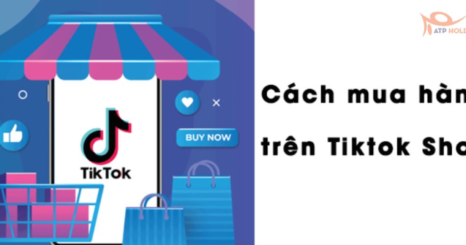 Hướng dẫn cách mua hàng trên TikTok Shop cực chi tiết