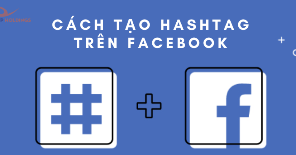 Cách tạo Hashtag trên facebook