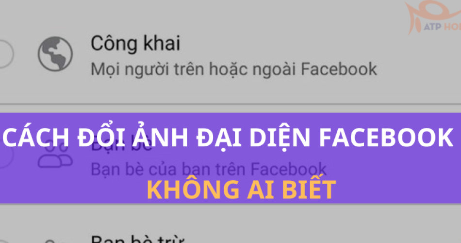 cách đổi ảnh đại diện facebook không ai biết