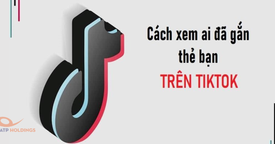 Cách xem ai đã gắn thẻ bạn trên TikTok