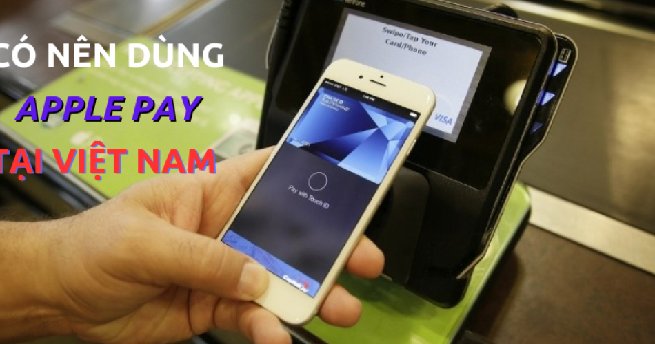 Có nên sử dụng Apple Pay