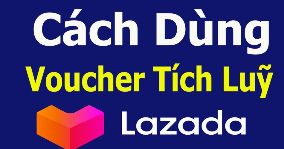 cách sử dụng voucher tích lũy lazada