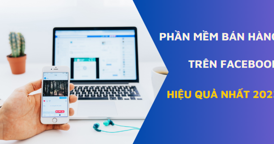 phần mềm bán hàng trên facebook hiệu quả