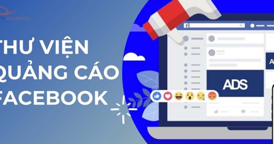 Thư viện quảng cáo Facebook là gì? Cách sử dụng Facebook Library